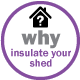 Why insulate your shed